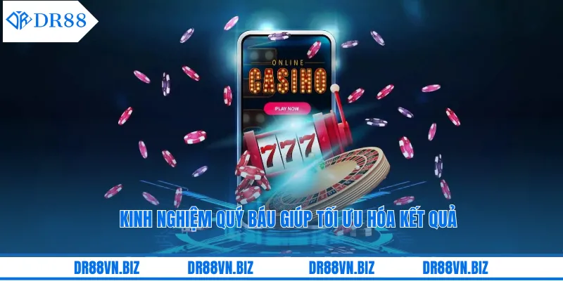 Kinh nghiệm quý báu giúp tối ưu hóa kết quả