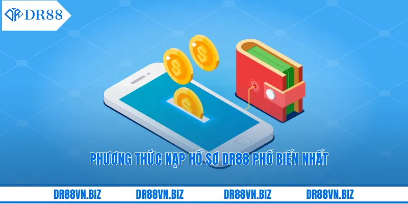 Phương thức nạp hồ sơ DR88 phổ biến nhất