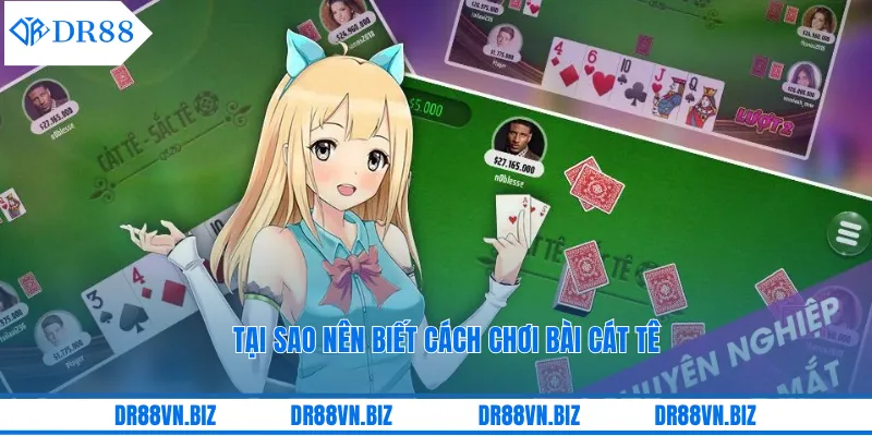 Tại sao nên biết cách chơi bài Cát Tê