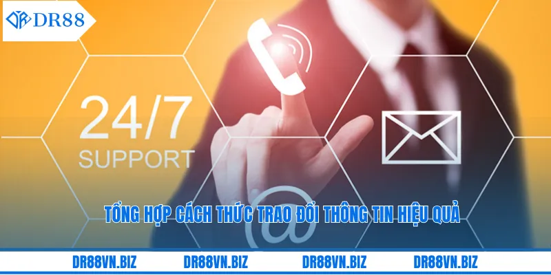 Tổng hợp cách thức trao đổi thông tin hiệu quả Tổng hợp cách thức trao đổi thông tin hiệu quả