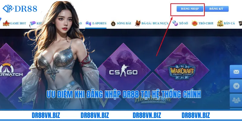 Ưu điểm khi đăng nhập DR88 tại hệ thống chính Ưu điểm khi đăng nhập DR88 tại hệ thống chính